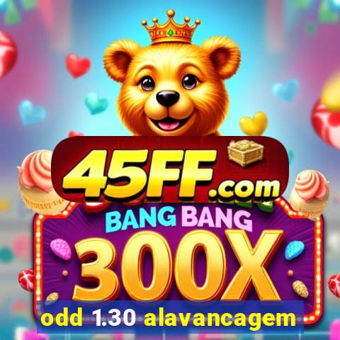 odd 1.30 alavancagem